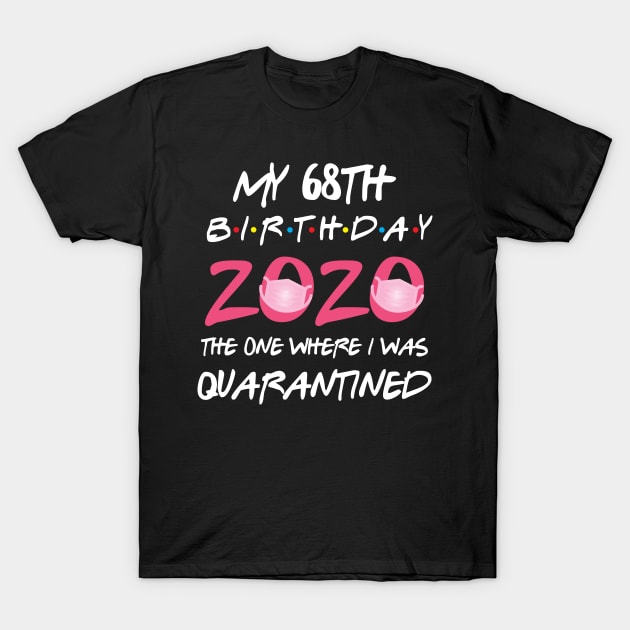 69th birthday 2020 the one where i was quarantined T-Shirt by GillTee